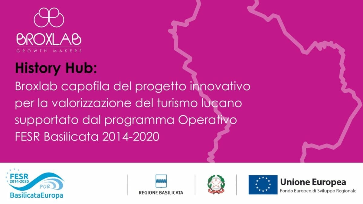 History Hub: Broxlab capofila del progetto innovativo per la valorizzazione del turismo lucano supportato dal programma Operativo FESR Basilicata 2014-2020